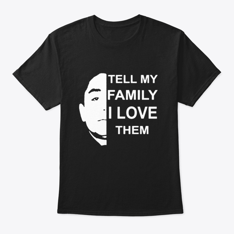 tell my family i love them shirt