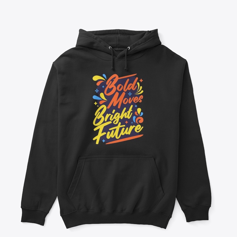  "Bold Move, Bold Future" T-Shirt