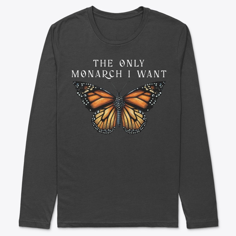The Only Monarch I Want