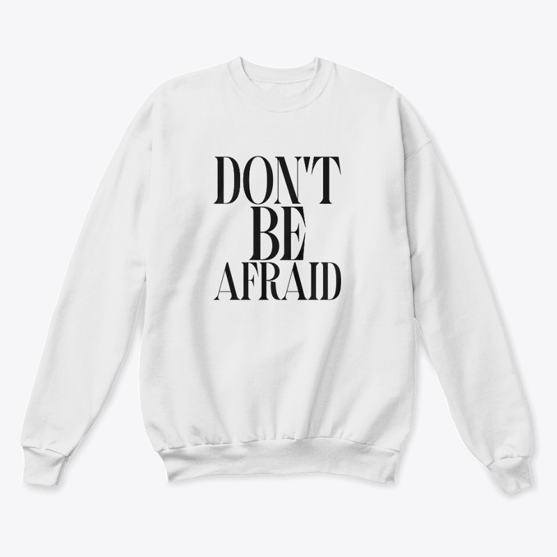 DON'T BE AFRAID
