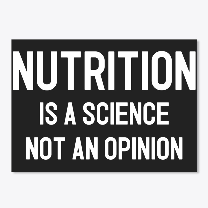 Nutrition Is A Science Not An Opinion