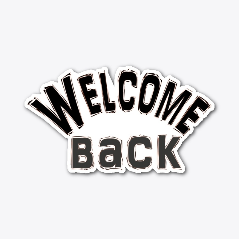 welcome back