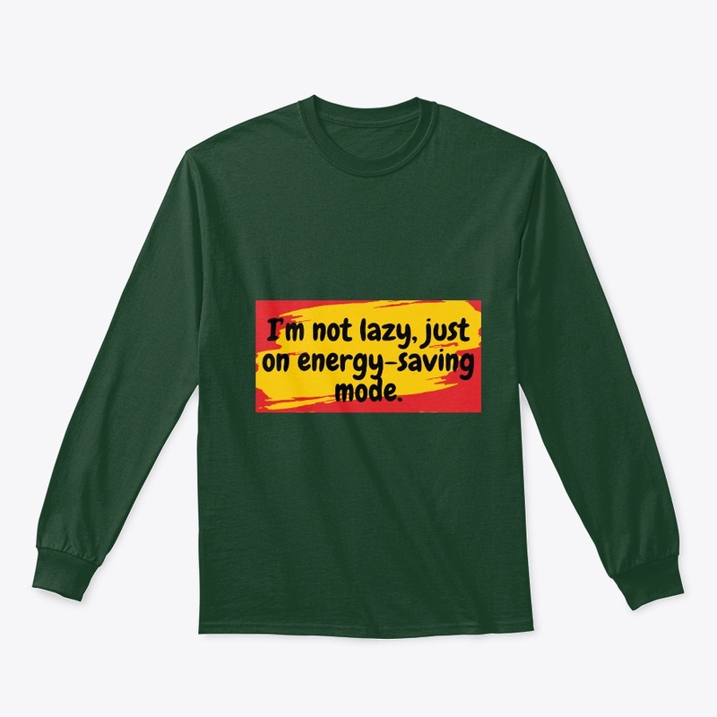 Not Lazy, Just on Energy Saving Mode