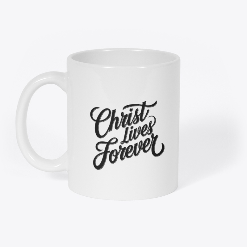Christ Lives Forever Mug