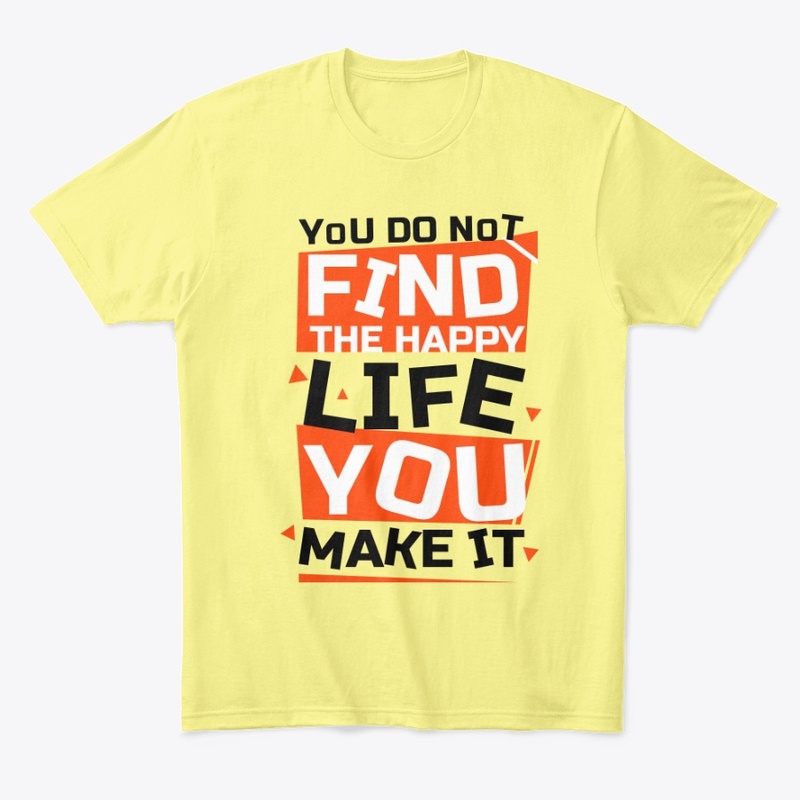 You Do Not Find The Happy - Quote