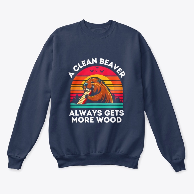 A Clean Beaver Always Gets More Wood