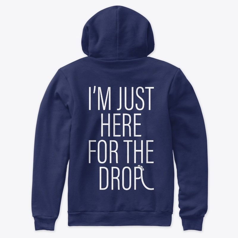 I'm Just Here For The Drop