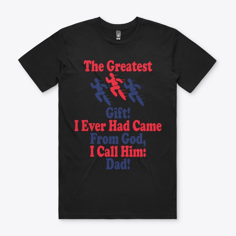 The greatest gift, I call him Dad