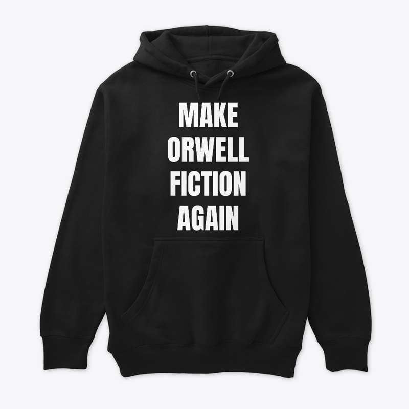 MAKE ORWELL FICTION AGAIN - BOLD