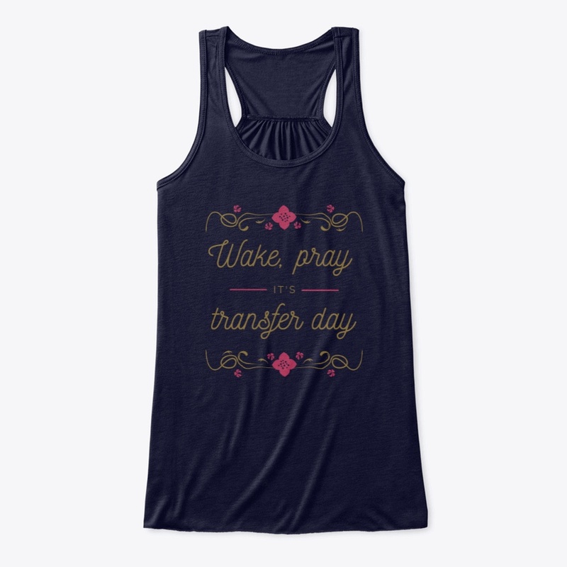 Wake pray it's transfer day IVF T-shirt