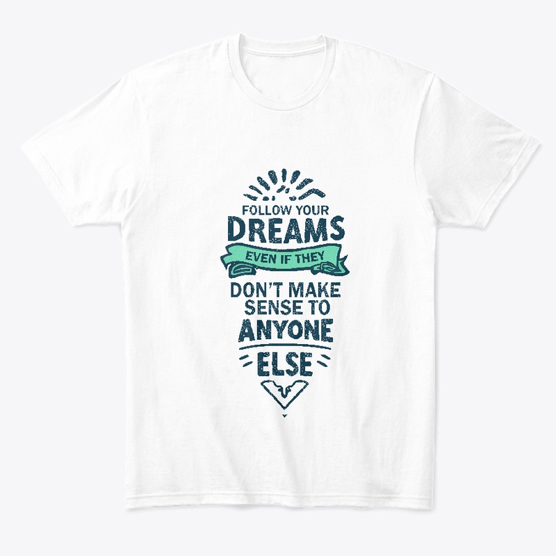 Follow Your Dreams T-shirt