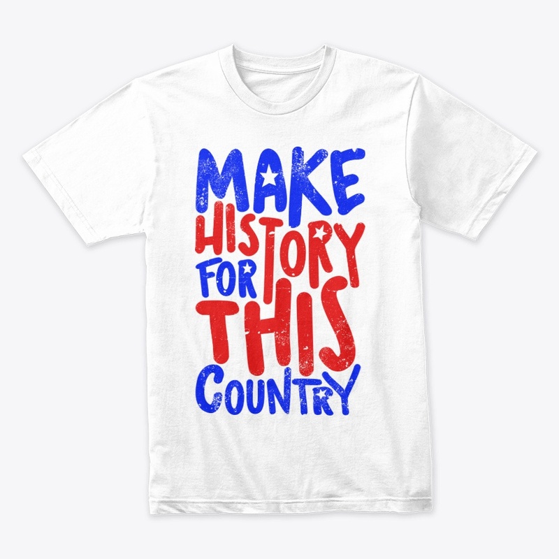 Make History For This Country