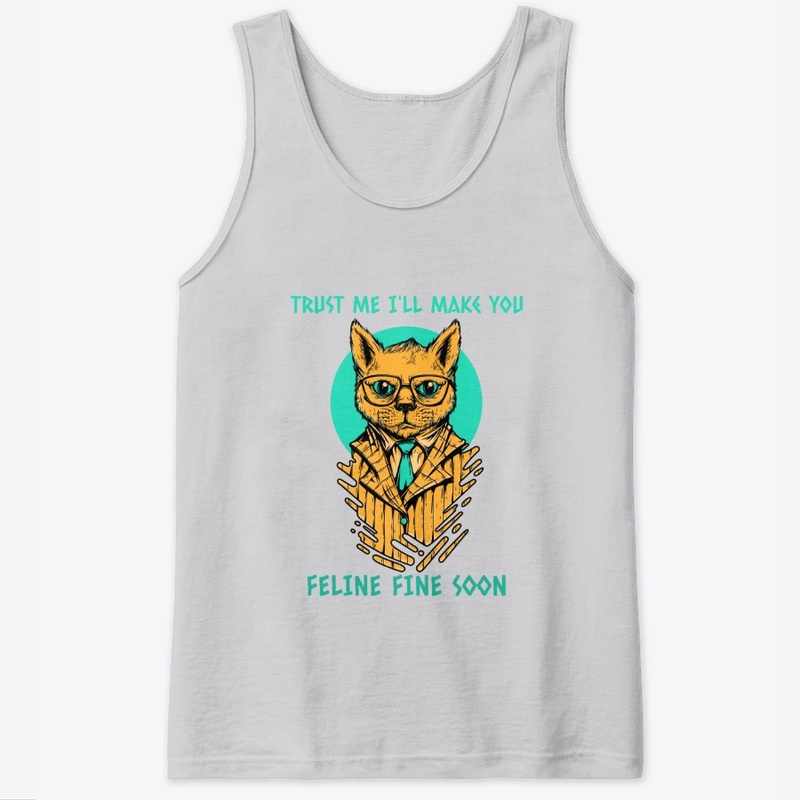 Trust me I'll Make You Feline Fine Soon