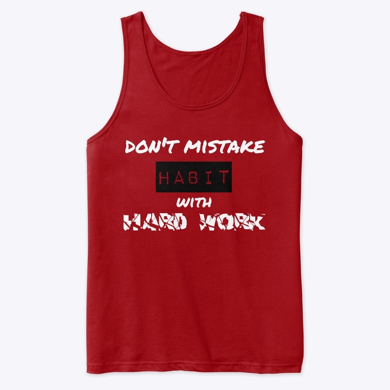 Don't Mistake Habit with Hard Work