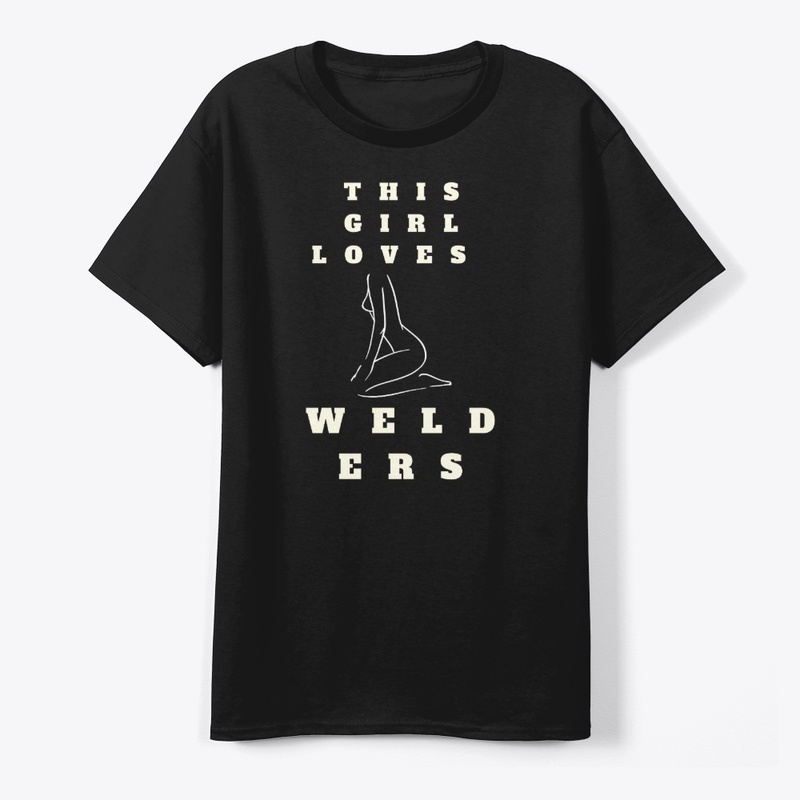 This Girl Loves Welders T-Shirt