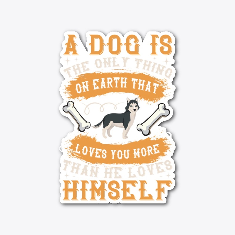 A Dog Is The Only Thing On Earth