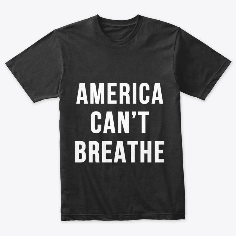 America Can't Breathe t-shirt