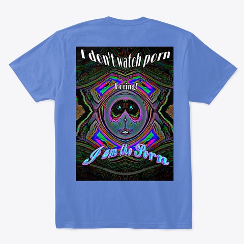 Don't Watch Porn...Boring... Am The Porn Heathered Royal  T-Shirt Back