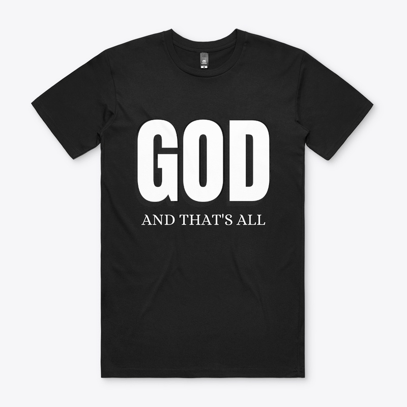 God And That's All Christian Tee