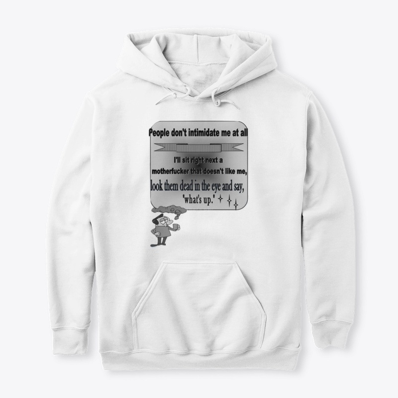 Quotes shirts- People  don't intimidate 