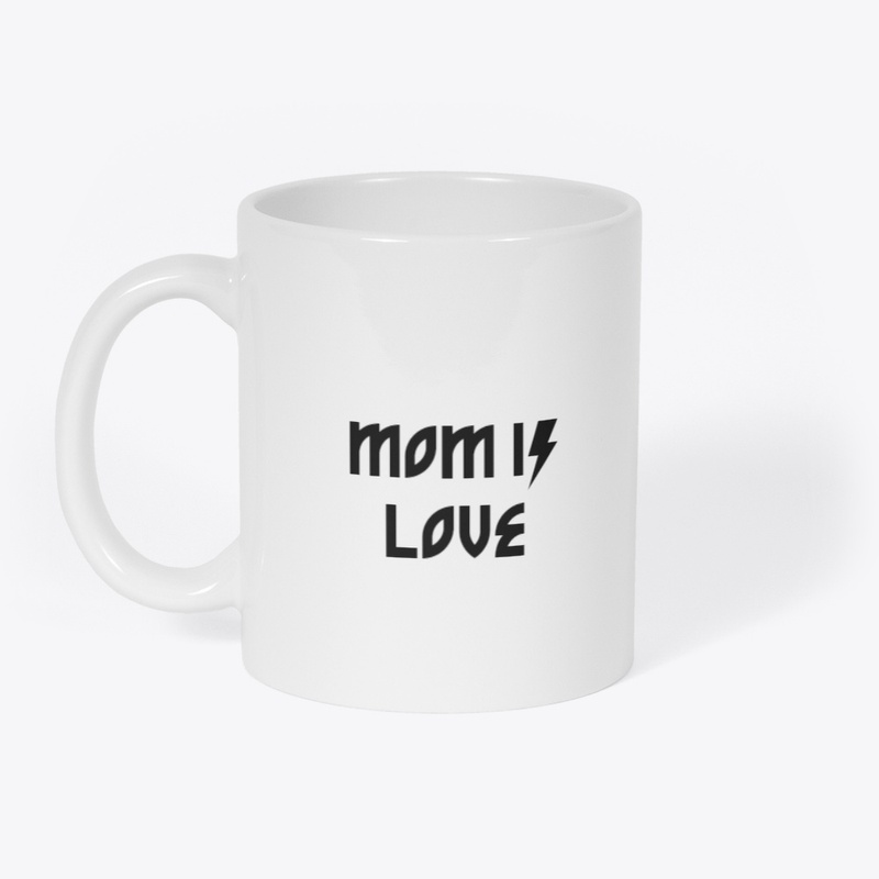 MOM IS LOVE
