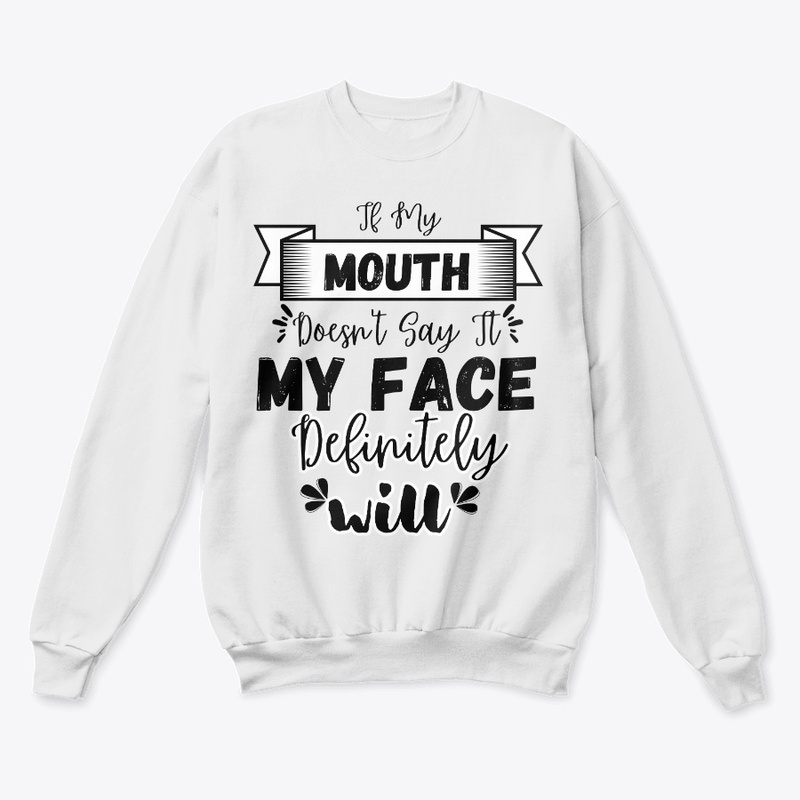 If My Mouth Doesn't Say It My Face