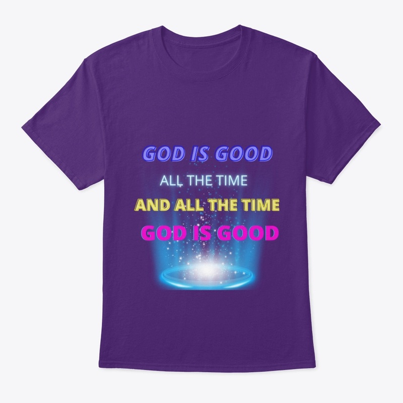God Is Good All The Time And All The 