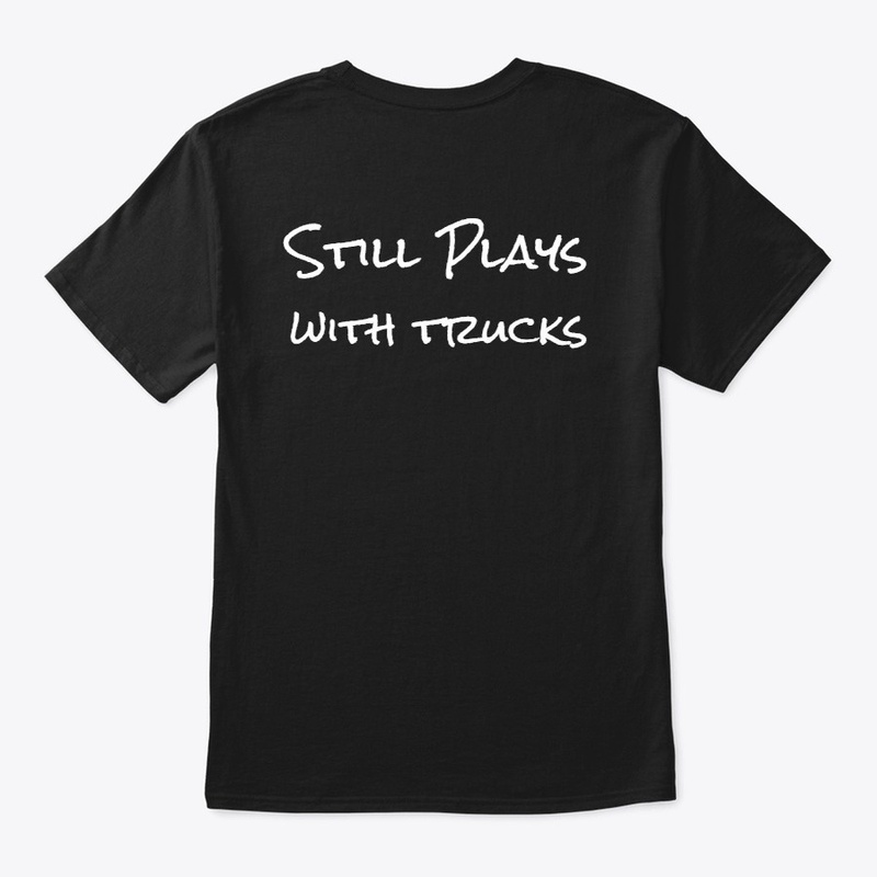 Still Plays with Trucks Tee