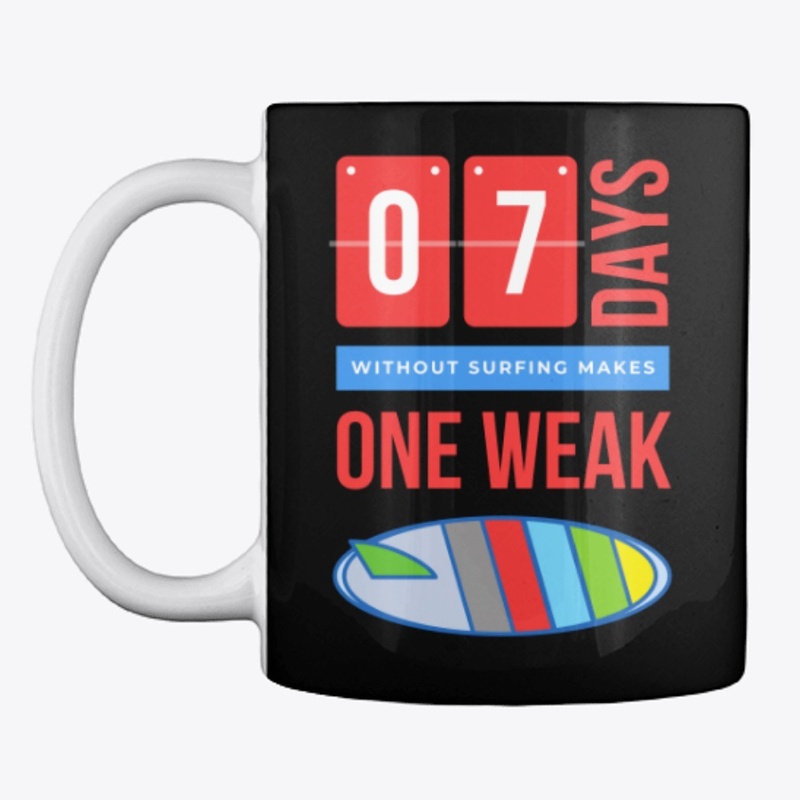 7 DAYS WITHOUT SURFING MAKES ONE WEAK