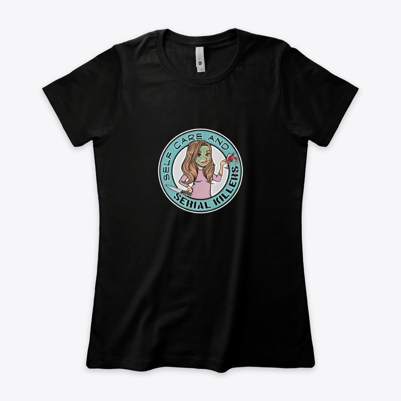 Self Care &amp; Serial Killers Tee