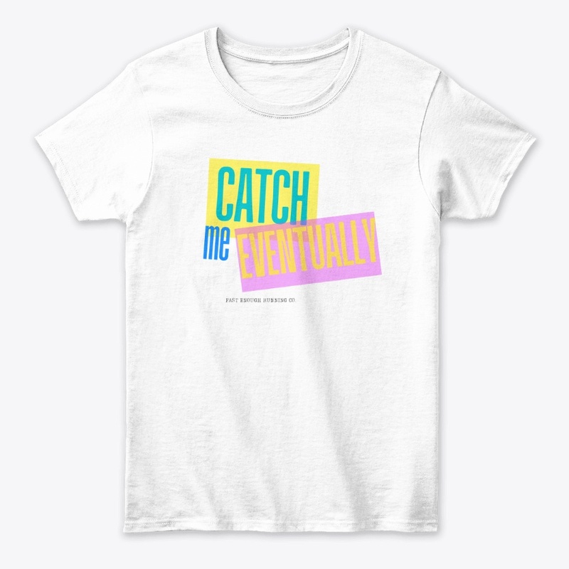 Catch Me Eventually