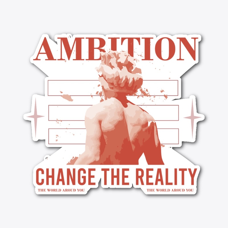 Ambition Change The Reality