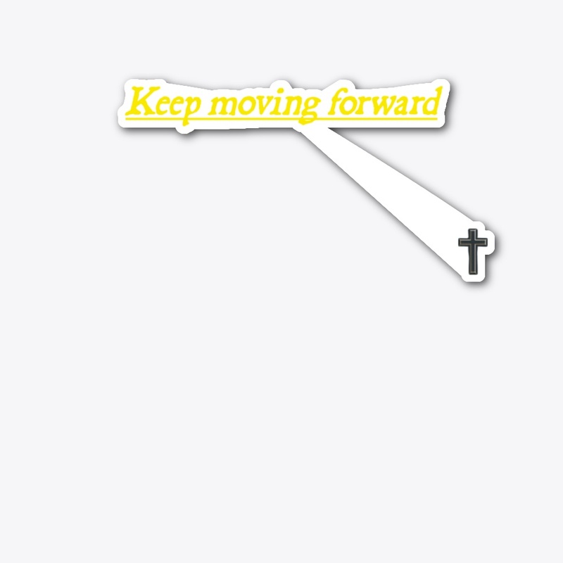 Keeping moving forward with GOD