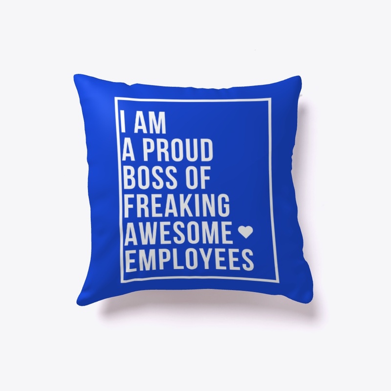 I Am A Proud Boss Of Freaking Awesome