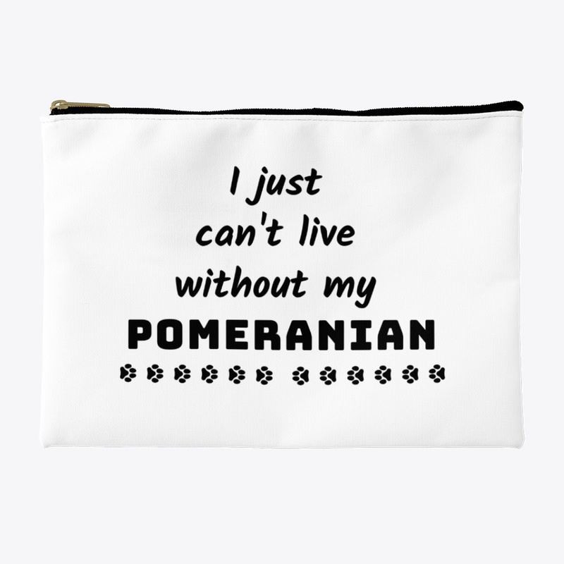 I just can't live without my Pomeranian