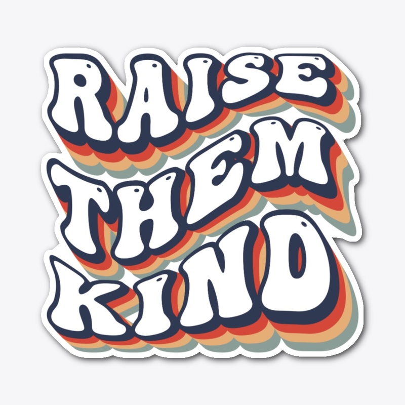 Raise Them Kind Quote Stylish Streetwear