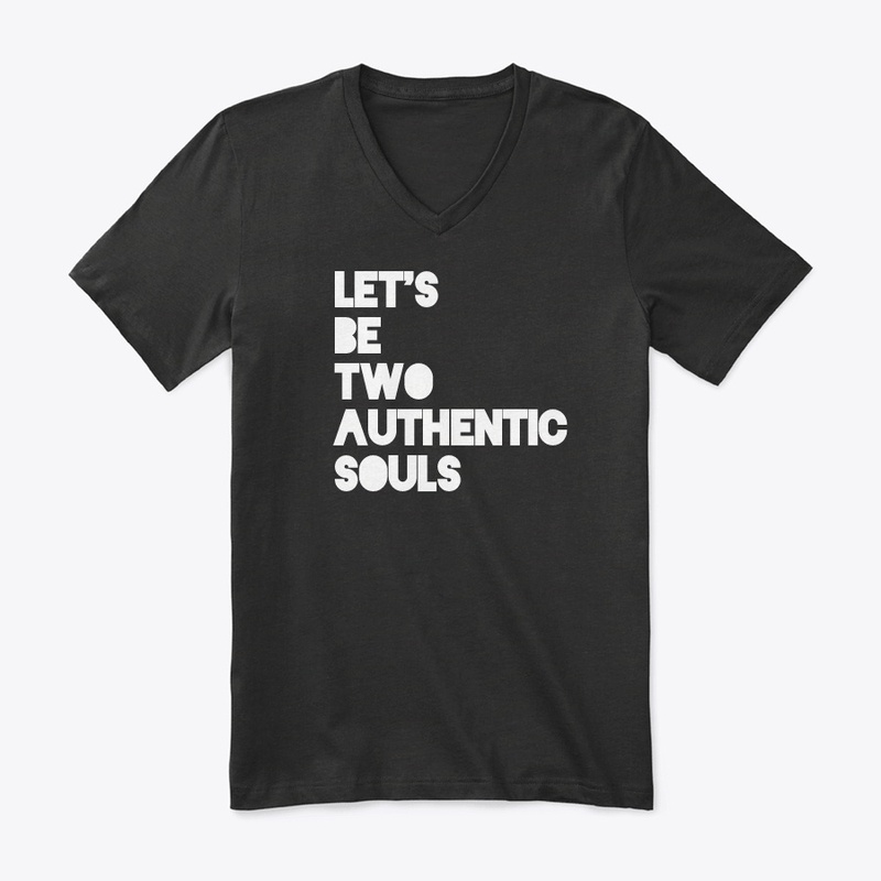 LET'S BE TWO AUTHENTIC SOULS