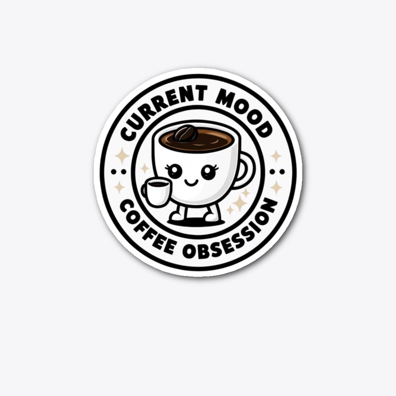 Current Mood Coffee Obsession