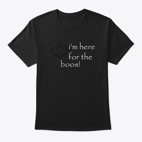 Funny I'm Here For The Boos Halloween Ce Black T-Shirt Front