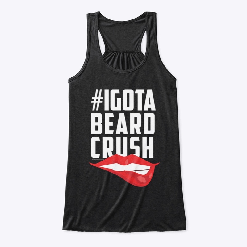I Got A Beard Crush