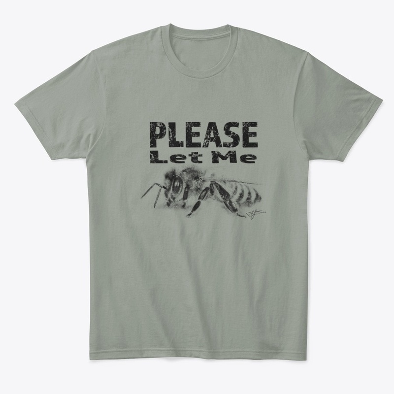 Please Let Me Bee T Shirt