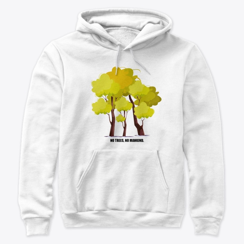 No trees, No mankind - Nature lover tee 