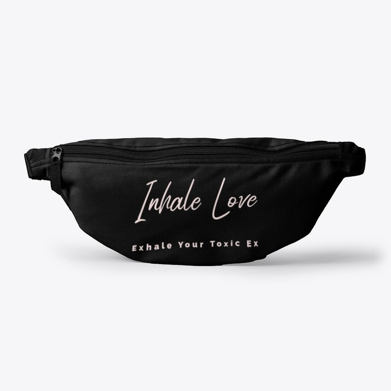 Inhale Love Exhale Your Toxic Ex
