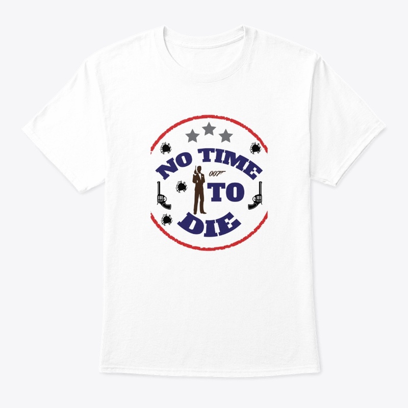 No time to die T-shirt Design