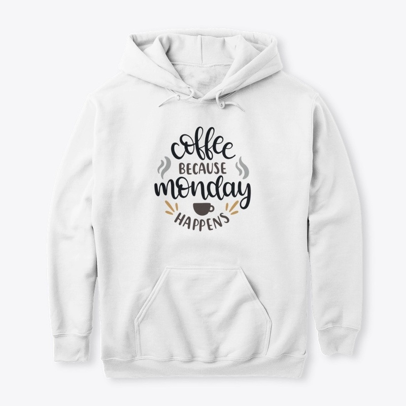 Coffee Because Monday Happens Funny Gift