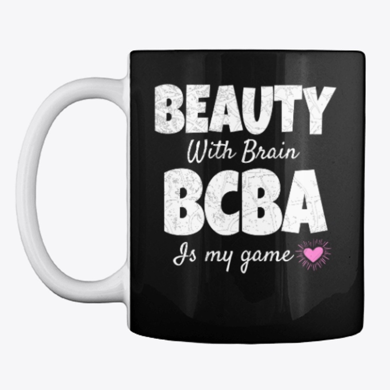 BEAUTY WITH BRAIN BCBA IS MY GAME