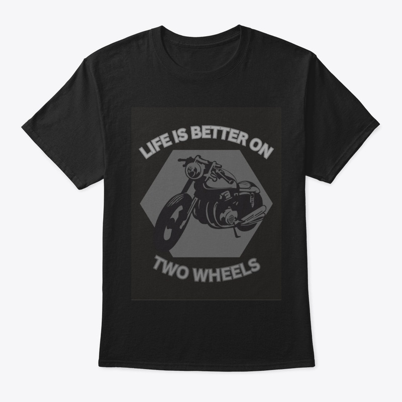 Life’s Better on Two Wheels Tee