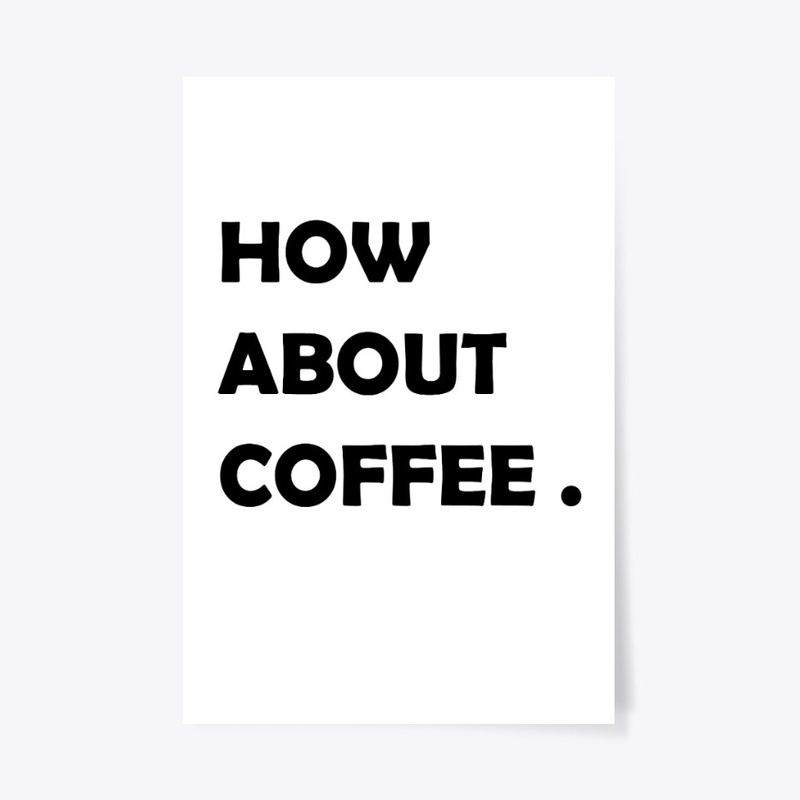 how about coffee