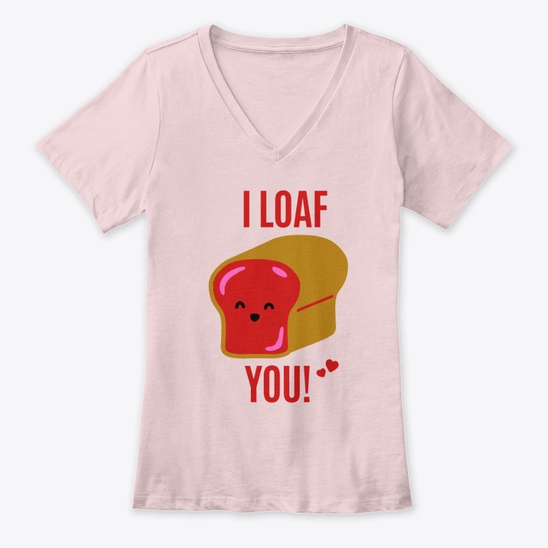 I LOAF YOU FUNNY BREAD LOVE