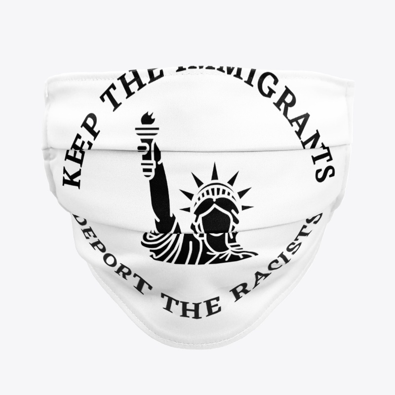 Keep the Immigrants and Deport Racists